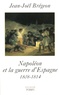 Jean-Joël Brégeon - Napoléon et la guerre d'Espagne - 1808-1814.