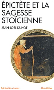 Jean-Joël Duhot - Epictète et la sagesse stoïcienne.