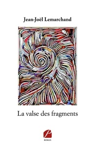 Jean-Joël Lemarchand - La valse des fragments.