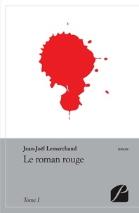 Jean-Joël Lemarchand - Le roman rouge - Tome I.