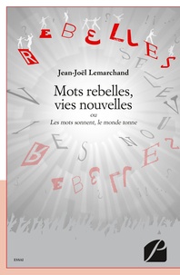 Jean-Joël Lemarchand - Mots rebelles, vies nouvelles.