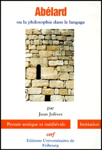 Jean Jolivet et Pierre Abélard - Abélard ou La philosophie du langage.
