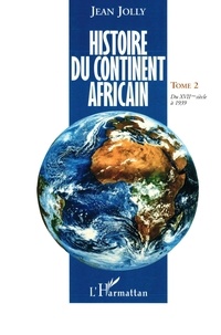 Jean Jolly - Histoire du continent africain - Tome 2, Du XVIIe siècle à 1939.