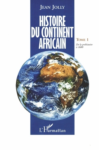 Histoire du continent africain. Tome 1, De la préhistoire à 1600