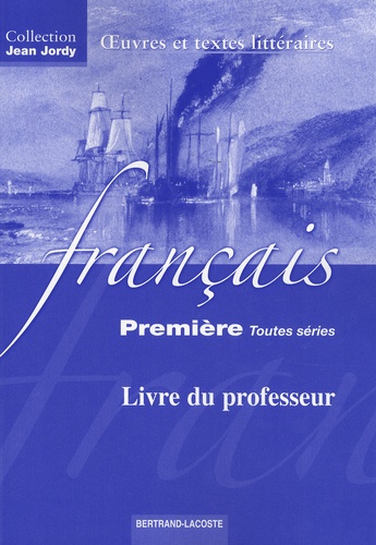 Jean Jordy et Marie-José Jacquens - Français 1ère toutes séries - Oeuvres et textes littéraires, livre du professeur.