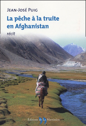 Jean-José Puig - La pêche à la truite en Afghanistan.