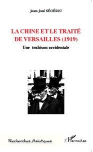 Jean-José Ségéric - La Chine et le Traité de Versailles (1919) - Une trahison occidentale.