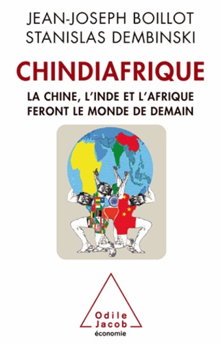 Chindiafrique. La Chine, l'Inde et l'Afrique feront le monde de demain