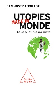 Jean-Joseph Boillot - Utopies made in monde - Le sage et l'économiste.