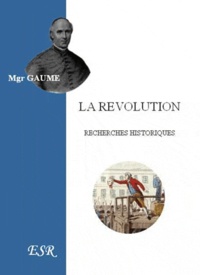 Jean-Joseph Gaume - La Révolution - Recherches historiques.