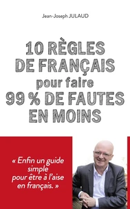 10 règles de français pour faire 99% de fautes en moins