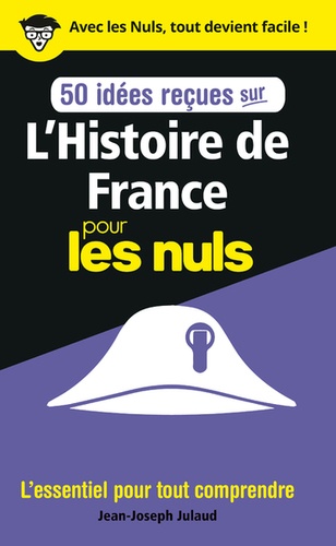 Jean-Joseph Julaud - 50 idées reçues sur l'Histoire de France pour les nuls.