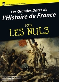 Jean-Joseph Julaud - Les grandes dates de l'Histoire de France Pour Les Nuls.