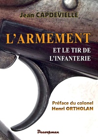 Jean Joseph Julien Capdevielle - L'armement et le tir de l'infanterie.