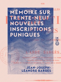 Jean-Joseph-Léandre Bargès - Mémoire sur trente-neuf nouvelles inscriptions puniques.
