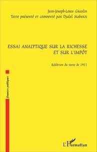Jean-Joseph-Louis Graslin et Djalel Maherzi - Essai analytique sur la richesse et sur l'impôt.