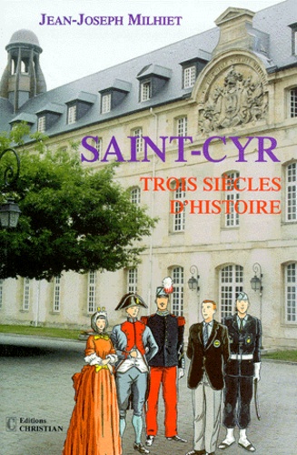 Jean-Joseph Milhiet - Saint Cyr. Trois Siecle D'Histoire, Du Poete Jean Racine Au Sculpteur Cesar.