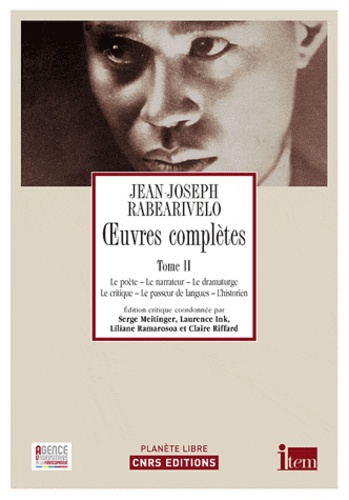 Jean-Joseph Rabearivelo - Oeuvres complètes - Tome 2, Le poète, le narrateur, le dramaturge, le critique, le passeur de langues, l'historien.