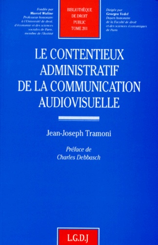 Jean-Joseph Tramoni - Le contentieux administratif de la communication audiovisuelle.