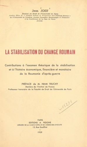La stabilisation du change roumain. Contributions à l'examen théorique de la stabilisation et à l'histoire économique, financière et monétaire de la Roumanie d'après-guerre