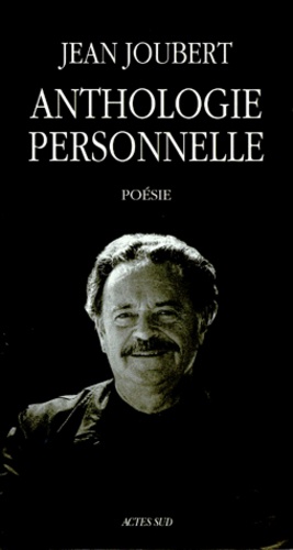 Jean Joubert - Anthologie Personnelle. Poesie.