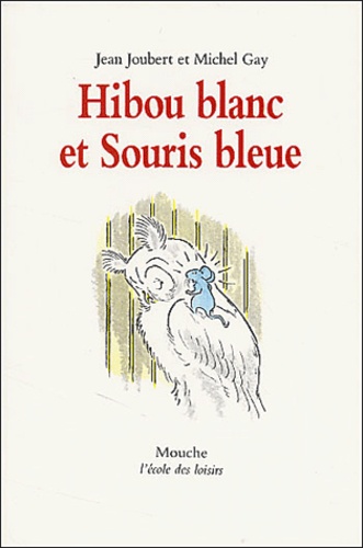 Jean Joubert et Michel Gay - Hibou Blanc Et Souris Bleue.