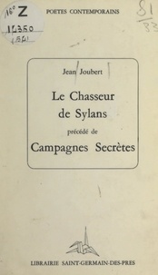 Jean Joubert et Jean Breton - Le chasseur de Sylans - Précédé de Campagnes secrètes.