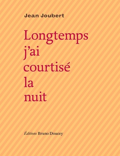 Jean Joubert - Longtemps j'ai courtisé la nuit.