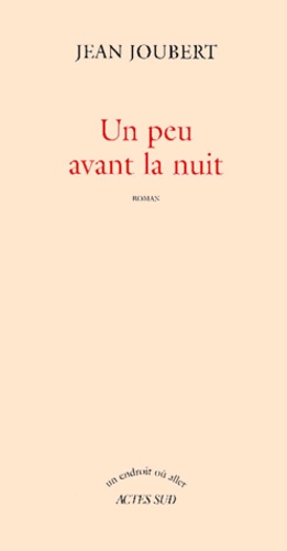 Un peu avant la nuit de Jean Joubert - Grand Format - Livre - Decitre