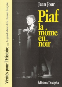 Téléchargez des livres pdf gratuitement en ligne Piaf. La môme en noir par Jean Jour 9782912476111