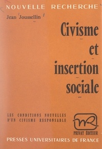 Jean Joussellin et Georges Hahn - Civisme et insertion sociale - Les conditions nouvelles d'un civisme responsable.