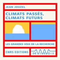 Jean Jouzel - Climats passés, climats futurs.