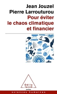 Jean Jouzel et Pierre Larrouturou - Pour éviter le chaos climatique et financier.