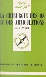 Jean Judet et Paul Angoulvent - La chirurgie des os et des articulations.