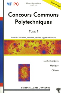 Concours Communs Polytechniques MP/PC - Tome 1, Mathématiques, Physique et Chimie 2003-2005.pdf