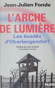 Jean-Julien Fonde - L'Arche de lumière - Les évadés d'Oberlangendorf.