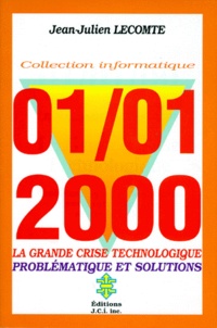 Jean-Julien Lecomte - 01/01/00 Le Passage A L'An 2000. La Grande Crise Technologique, Problematique Et Solution.