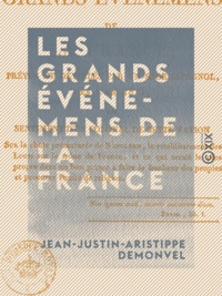 Jean-Justin-Aristippe Demonvel - Les Grands Événemens de la France - Prévus et dévoilés par un sage espagnol, dès l'an 1813.
