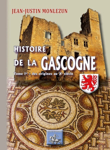 Histoire de la Gascogne. Tome 1, Des origines au XIe siècle