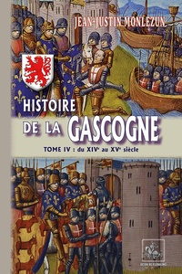 Nouveaux livres téléchargeables gratuitement Histoire de la Gascogne  - Tome 4, Du XIVe-XVe siècles par Jean-Justin Montezun RTF FB2