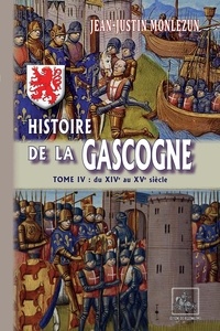 Livres en téléchargement gratuit Histoire de la Gascogne  - Tome 4, Du XIVe-XVe siècles (Litterature Francaise) RTF par Jean-Justin Montezun 9782824053974
