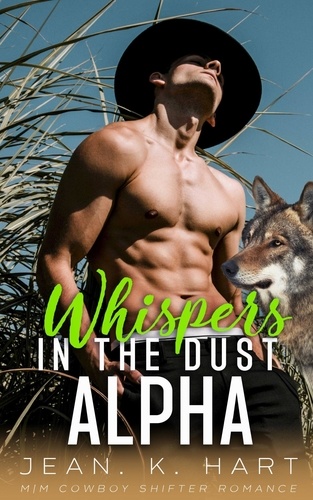  Jean. K. Hart - Whispers in the Dust Alpha: M|M Cowboy Shifter Romance Ranch - Whisky &amp; Scars Series, #5.