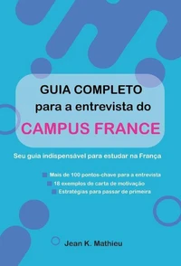 Guia completo para a entrevista do Campus France: Seu guia indispensável para estudar na França