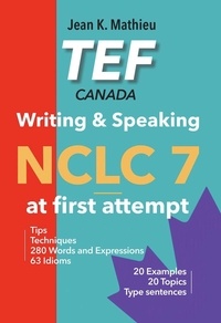  Jean K. MATHIEU - TEF Canada Writing &amp; Speaking - NCLC 7 at first attempt.
