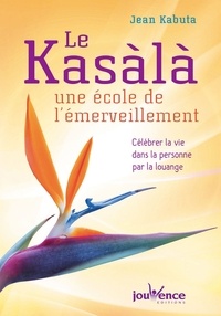 Jean Kabuta - Le Kasala : une école de l'émerveillement - Célébrer la vie dans la personne par la louange.