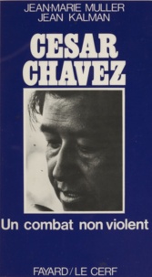 Jean Kalman et Jean-Marie Muller - César Chavez - Un combat non-violent.