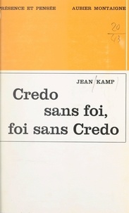 Jean Kamp - Credo sans foi, foi sans credo.