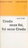Jean Kamp - Credo sans foi, foi sans credo.