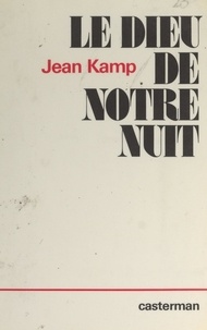 Jean Kamp - Le Dieu de notre nuit.