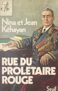 Jean Kehayan et Nina Kéhayan - Rue du prolétaire rouge - Deux communistes français en URSS.